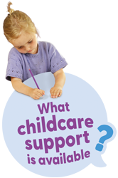 A speech bubble asking the question: What childcare support is available?