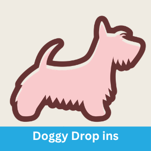 Doggy Drop ins