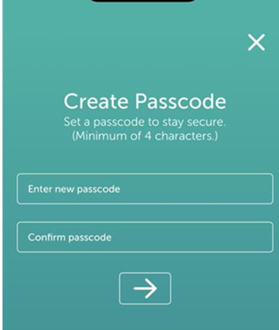 Create Passcode. Set a passcode to stay secure (minimum of 4 characters) Enter new passcode. Confirm passcode.