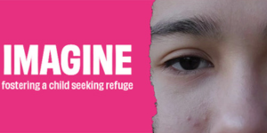 IMAGINE fostering a child seeking refuge poster