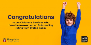 Outstanding rating continues for Hampshire County Council’s Children’s Services