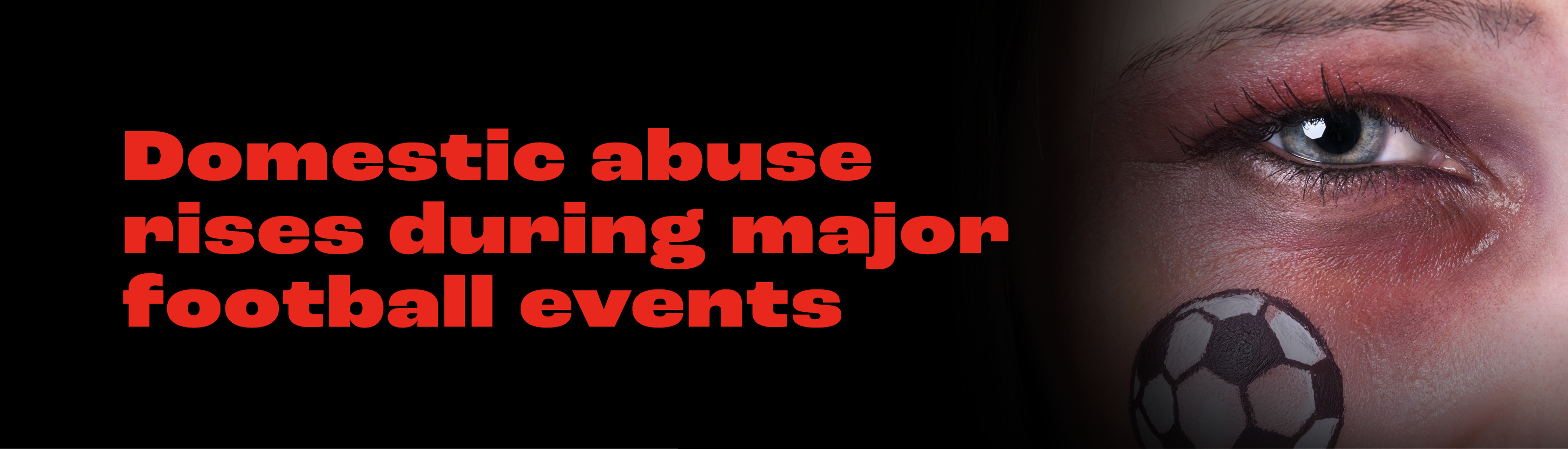 Domestic abuse rises during major football events